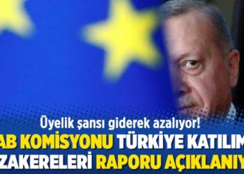 AB Komisyonu Türkiye katılım müzakereleri raporu açıklanıyor: Üyelik şansı giderek azalıyor