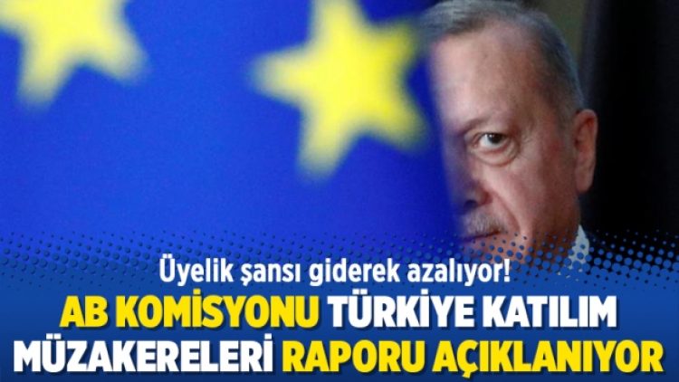 AB Komisyonu Türkiye katılım müzakereleri raporu açıklanıyor: Üyelik şansı giderek azalıyor