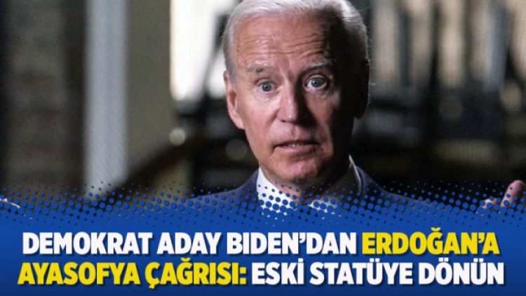 Demokrat aday Biden’dan Erdoğan’a Ayasofya çağrısı: Eski statüye dönün