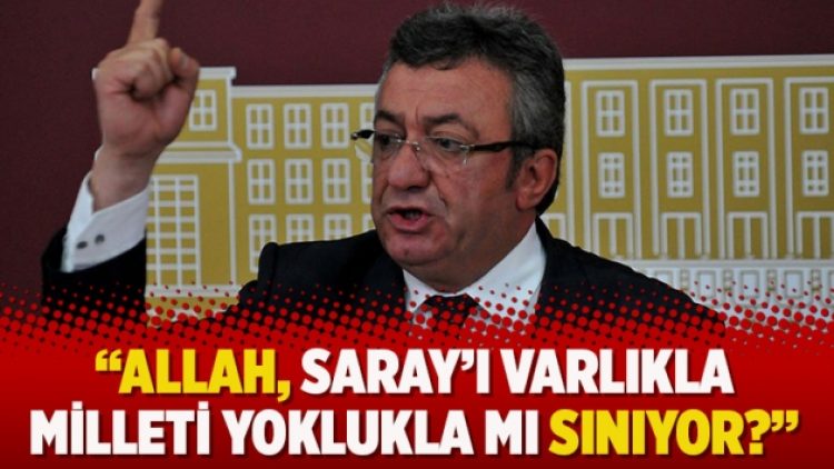“Allah, Saray’ı varlıkla milleti yoklukla mı sınıyor?”