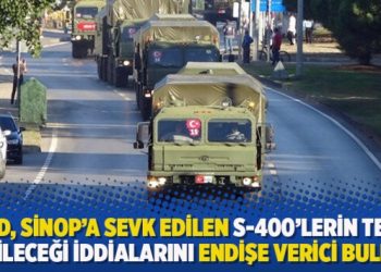 ABD, Sinop’a sevk edilen S-400’lerin test edileceği iddialarını endişe verici buldu