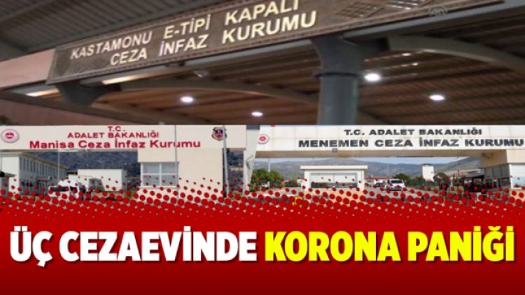 Üç cezaevinde korona paniği