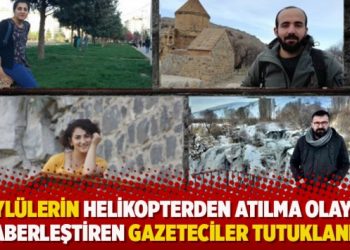 Köylülerin helikopterden atılma olayını haberleştiren gazeteciler tutuklandı