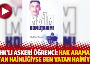 KHK’lı askeri öğrenci: Hak aramak vatan hainliğiyse ben vatan hainiyim