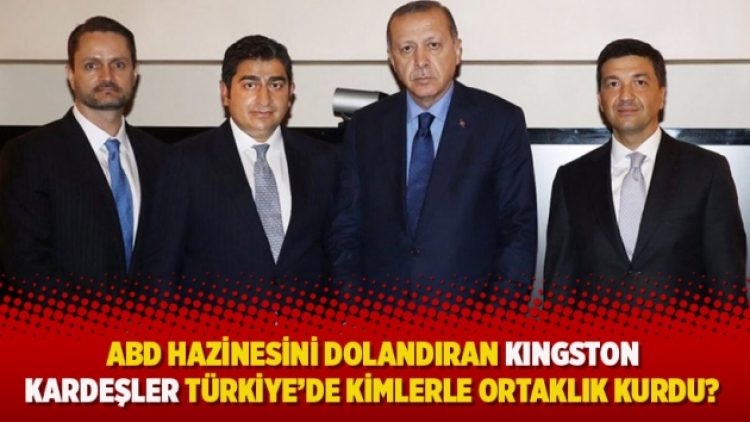 ABD hazinesini dolandıran Kingston Kardeşler Türkiye’de kimlerle ortaklık kurdu?