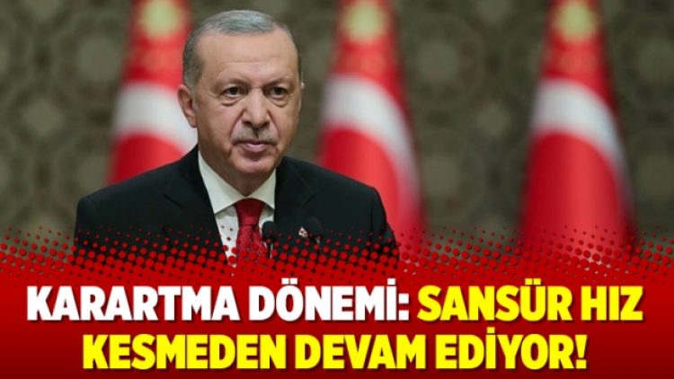 Karartma dönemi: Sansür hız kesmeden devam ediyor!