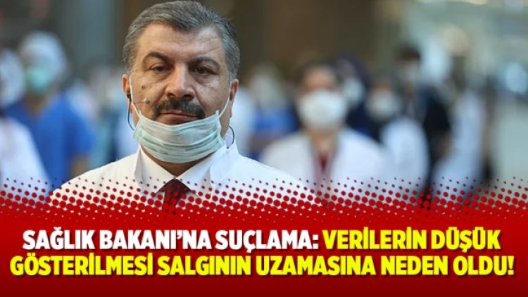 Sağlık Bakanı’na suçlama: Verilerin düşük gösterilmesi salgının uzamasına neden oldu!