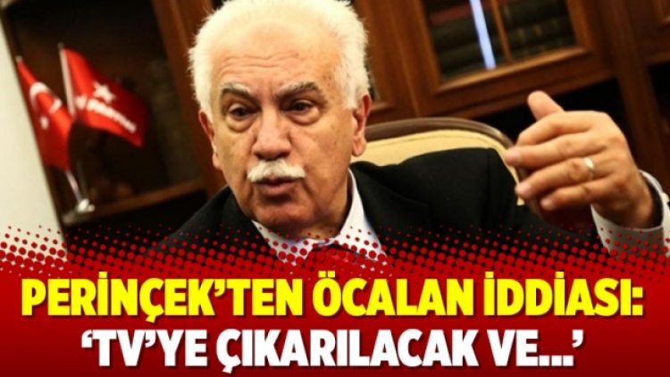 Perinçek’ten Öcalan iddiası: ‘TV’ye çıkarılacak ve…’