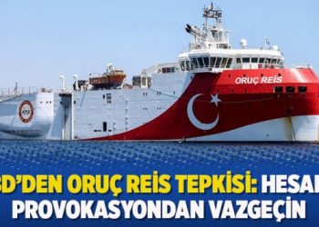 ABD’den Oruç Reis tepkisi: Hesaplı provokasyondan vazgeçin