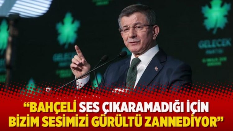 “Bahçeli ses çıkaramadığı için bizim sesimizi gürültü zannediyor”