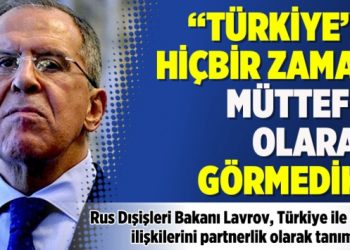 “Türkiye’yi hiçbir zaman müttefik olarak görmedik”