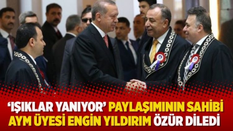 ‘Işıklar yanıyor’ paylaşımının sahibi AYM üyesi Engin Yıldırım özür diledi