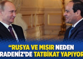 Rusya ve Mısır neden Karadeniz’de tatbikat yapıyor?