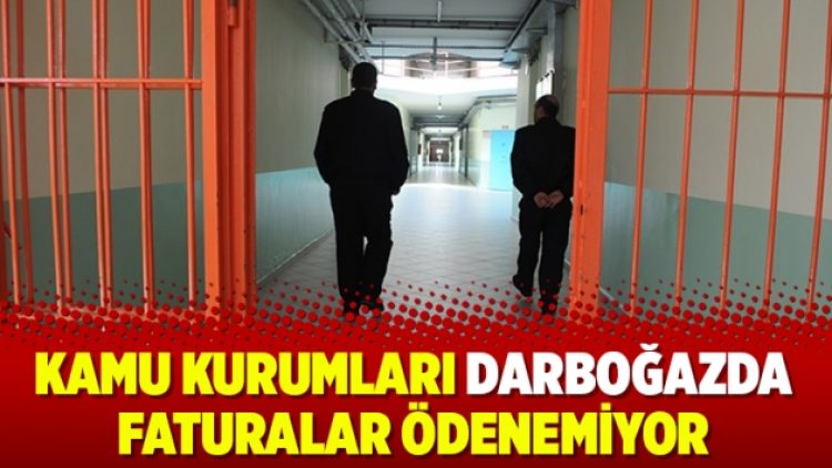 Kamu kurumları darboğazda faturalar ödenemiyor