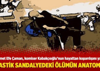 “Plastik sandalyedeki ölümün anatomisi”