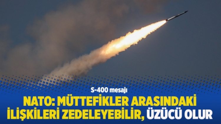 NATO: Müttefikler arasındaki ilişkileri zedeleyebilir, üzücü olur