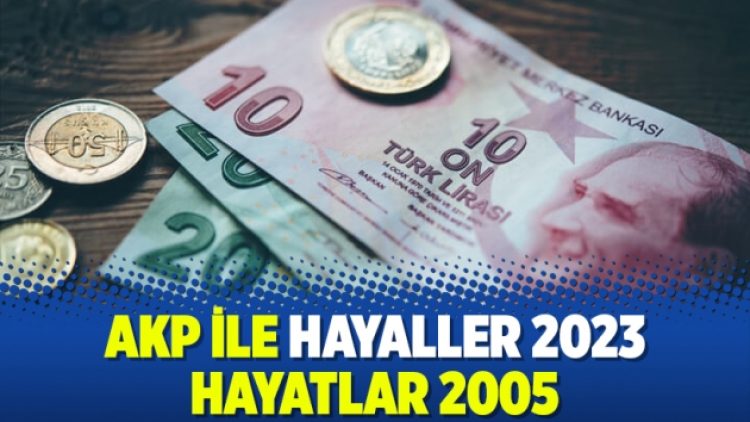 AKP ile hayaller 2023 hayatlar 2005