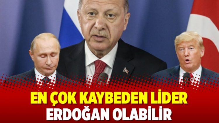 En çok kaybeden lider Erdoğan olabilir