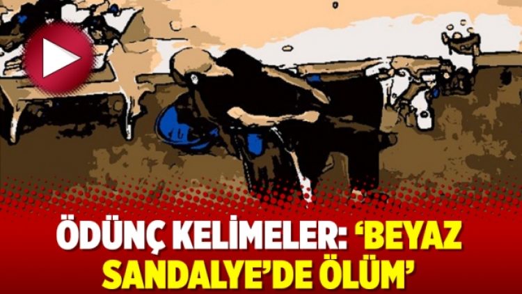 Ödünç Kelimeler: ‘Beyaz Sandalye’de ölüm’
