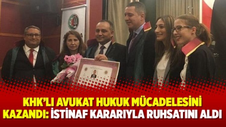KHK’lı avukat hukuk mücadelesini kazandı: İstinaf kararıyla ruhsatını aldı
