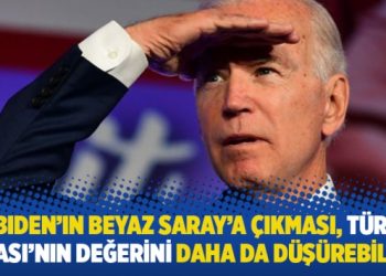 “Biden’ın Beyaz Saray’a çıkması, Türk Lirası’nın değerini daha da düşürebilir”