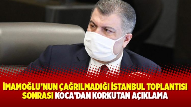 İmamoğlu’nun çağrılmadığı İstanbul toplantısı sonrası Koca’dan korkutan açıklama