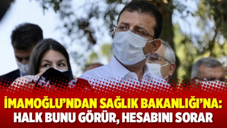İmamoğlu’ndan Sağlık Bakanlığı’na: Halk bunu görür, hesabını sorar