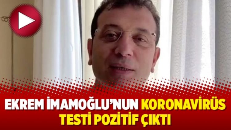 Ekrem İmamoğlu’nun koronavirüs testi pozitif çıktı