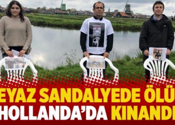Beyaz sandalyede ölüm Hollanda’da kınandı