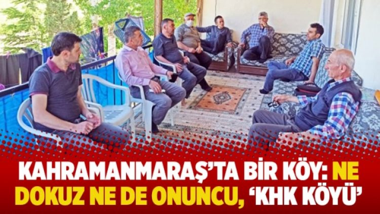 Kahramanmaraş’ta bir köy: Ne dokuz ne de onuncu, ‘KHK köyü’