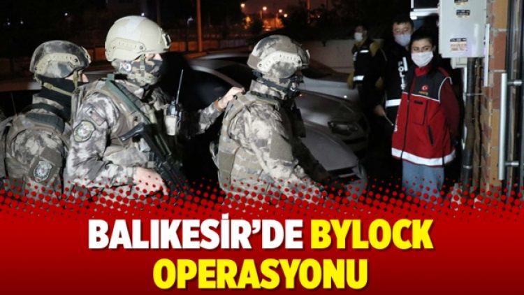 Balıkesir’de Bylock operasyonu