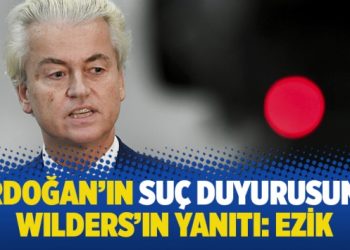 Erdoğan’ın suç duyurusuna Wilders’ın yanıtı: Ezik