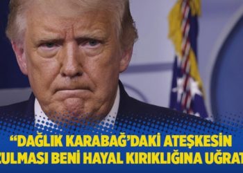 “Dağlık Karabağ’daki ateşkesin bozulması beni hayal kırıklığına uğrattı”