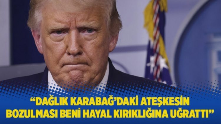 “Dağlık Karabağ’daki ateşkesin bozulması beni hayal kırıklığına uğrattı”
