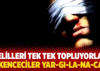 Delilleri tek tek topluyorlar: İşkenceciler yar-gı-la-na-cak