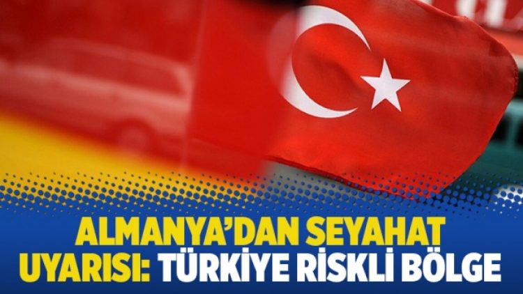 Almanya’dan seyahat uyarısı: Türkiye riskli bölge
