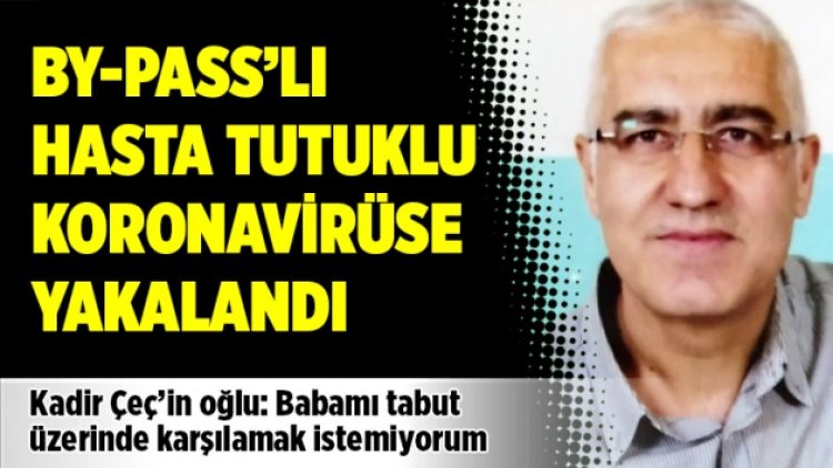 By-pass’lı hasta tutuklu koronavirüse yakalandı