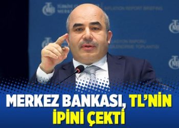 Merkez Bankası, TL’nin ipini çekti
