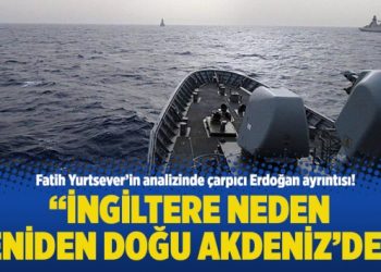 “İngiltere neden yeniden Doğu Akdeniz’de?”