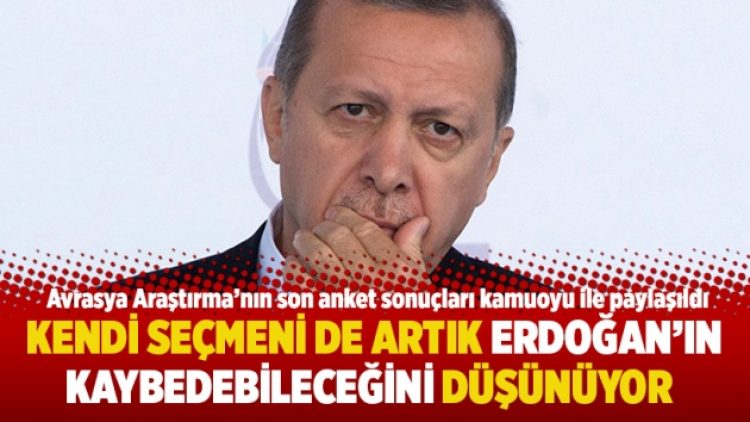 Kendi seçmeni de artık Erdoğan’ın kaybedebileceğini düşünüyor