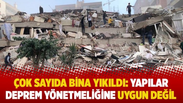 Çok sayıda bina yıkıldı: Yapılar deprem yönetmeliğine uygun değil