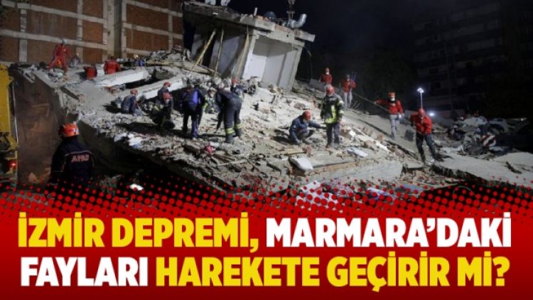 İzmir depremi Marmara’daki fayları harekete geçirir mi?
