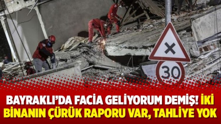 Bayraklı’da facia geliyorum demiş! İki binanın çürük raporu var, tahliye yok