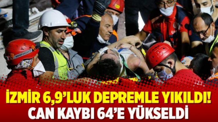 İzmir 6,9’luk depremle yıkıldı! Can kaybı 64’e yükseldi