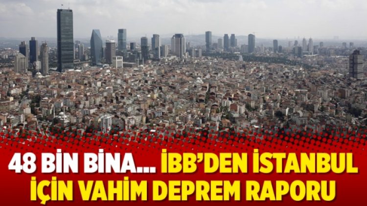 48 bin bina… İBB’den İstanbul için vahim deprem raporu