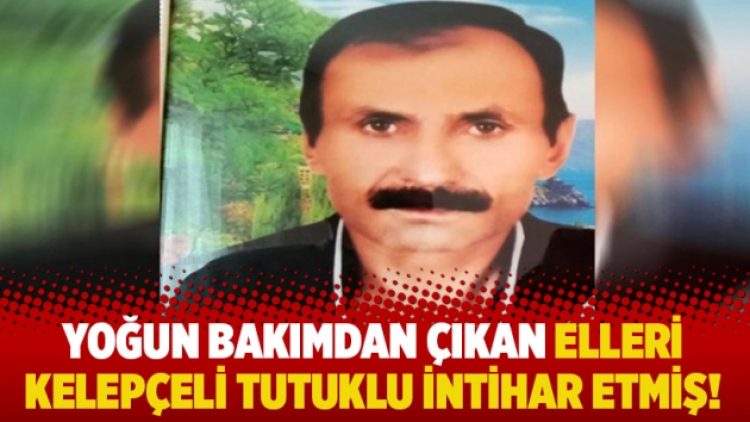 Yoğun bakımdan çıkan elleri kelepçeli tutuklu intihar etmiş!