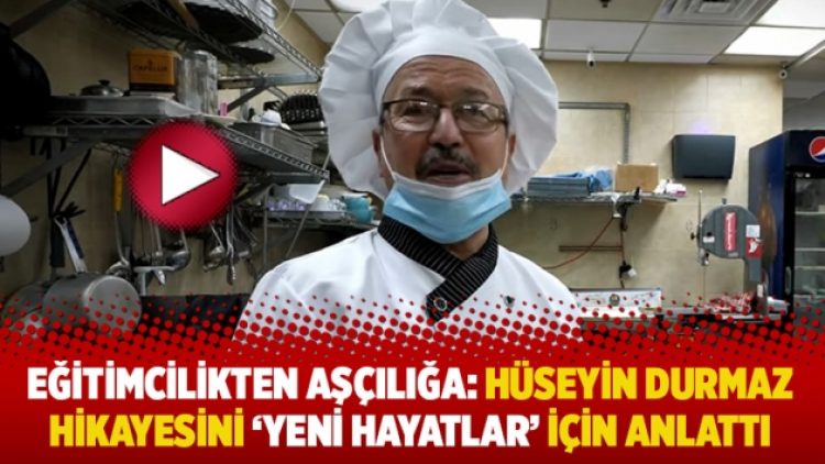 Eğitimcilikten aşçılığa: Hüseyin Durmaz hikayesini ‘yeni hayatlar için’ anlattı