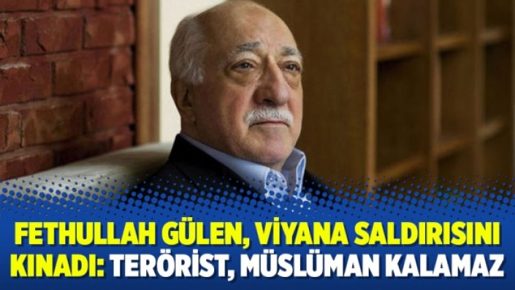 Fethullah Gülen, Viyana saldırısını kınadı: Terörist, müslüman kalamaz