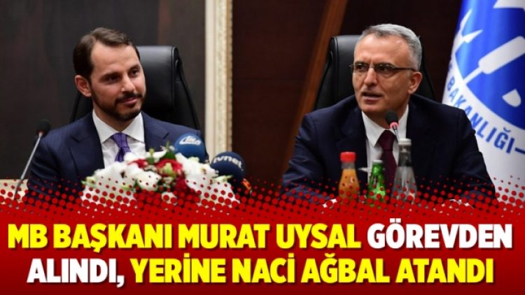 MB Başkanı Murat Uysal görevden alındı, yerine Naci Ağbal atandı