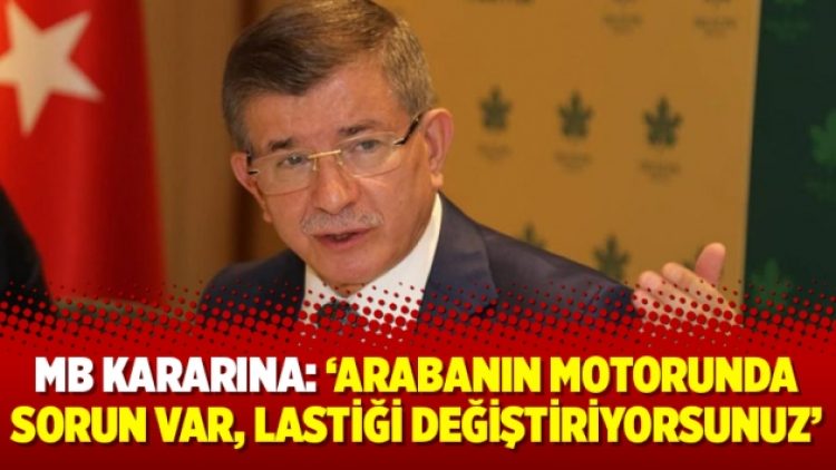 MB kararına: ‘Arabanın motorunda sorun var, lastiği değiştiriyorsunuz’